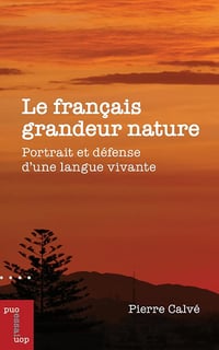 Le français grandeur nature : Portrait et défense d'une langue vivante - Pierre Calvé (2025)
