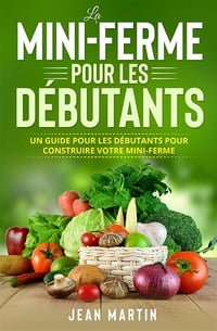 Jean Martin - La mini-ferme pour les débutants