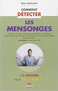 Comment détecter les mensonges - Goulard Eric
