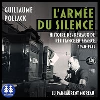 L'armée du silence - Histoire des réseaux de Résistance en France 1940-1945 - Guillaume Pollack (2025)