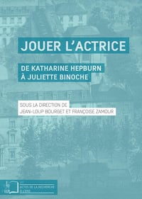 Jean-Loup Bourget - Jouer l’actrice: De Katherine Hepburn à Juliette Binoche (2022)