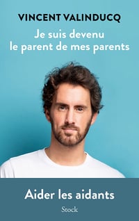 Je suis devenu le parent de mes parents - Vincent Valinducq (2023)