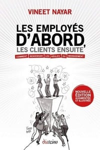 Les employés d'abord, les clients ensuite - Vineet Nayar (2018)