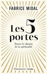Les 5 portes : Trouve le chemin de ta spiritualité - Fabrice Midal (2022)