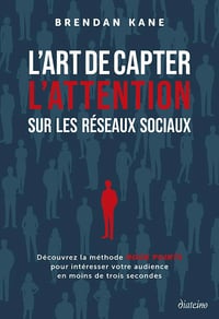 L'Art de capter l'attention sur les réseaux sociaux - Brendan Kane (2025)