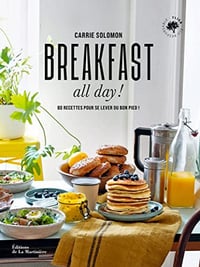 Breakfast all day !: 80 recettes pour se lever du bon pied ! - Carrie Solomon (2022)