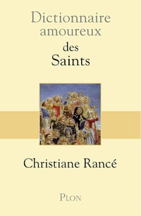 Dictionnaire Amoureux des saints - Christiane Rancé (2019)