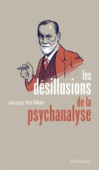 Les désillusions de la psychanalyse - Jacques Van Rillaer (2021)