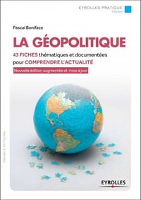 La géopolitique (2017) : 42 fiches thématiques et documentées pour comprendre l’actualité