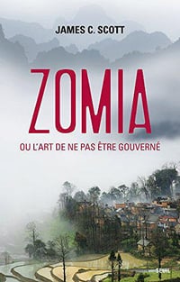 Zomia ou l’art de ne pas etre gouverne - James C. Scott
