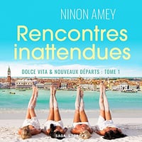 Rencontres inattendues: Dolce Vita & nouveaux départs 1 - Ninon Amey (2023)