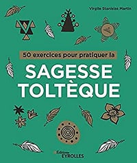 50 exercices pour pratiquer les accords tolteques - Virgile Stanislas Martin (2021)