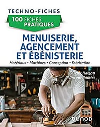 100 fiches pratiques de menuiserie, agencement et ébénisterie: Matériaux, machines, conception, fabrication - Olivier Hamon & Vincent Roullat -Olivier Hamon & Vincent Roullat (2022)