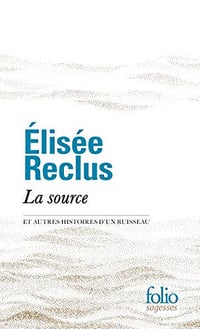 La source et autres histoires d’un ruisseau - Elisée Reclus (2021)