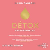 Détox émotionnelle: La cure détox du mental et de l'émotionnel pour retrouver la santé et s'épanouir en 12 étapes - Habib Sadeghi (2021)