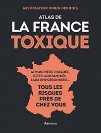 Atlas de la France toxique - Association Robin des Bois, Julien Perreaut
