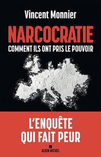 Narcocratie : Comment ils ont pris le pouvoir - Vincent Monnier (2025)