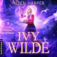 S.O.S. fantômes en détresse: Ivy Wilde 3 - Helen Harper (2023)