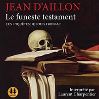 Le funeste testament: Les enquêtes de Louis Fronsac - Jean d'Aillon (2021)