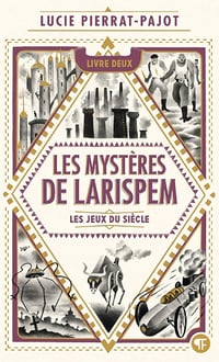 Les Mystères de Larispem (Tome 2) - Les Jeux du Siècle - Lucie Pierrat-Pajot (2019)