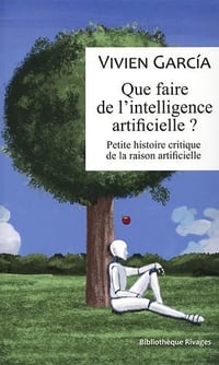 Que faire de l’intelligence artificielle ? - Vivien Garcia (2024)