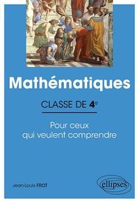 Jean-Louis Frot - Mathématiques - Classe de 4e - Pour ceux qui veulent comprendre
