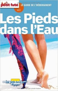 Petit Futé Les Pieds dans l’Eau : Le guide de l’hébergement