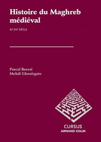 Histoire du Maghreb médiéval: XIe-XVe siècle - Pascal Buresi, Mehdi Ghouirgate