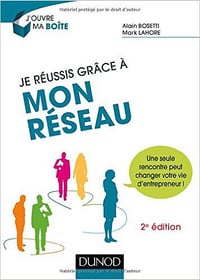 Je réussis grâce à mon réseau - 2e éd. - Une seule rencontre peut changer votre vie d’entrepreneur