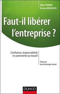 Faut-il libérer l’entreprise ? : Confiance, responsabilité et autonomie au travail