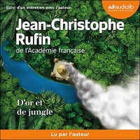D'or et de jungle. Suivi d'un entretien inédit avec l'auteur - Jean-Christophe Rufin (2024)