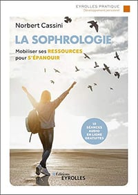La sophrologie: Mobiliser ses ressources pour gagner en autonomie et s’’épanouir - Norbert Cassini (2020)