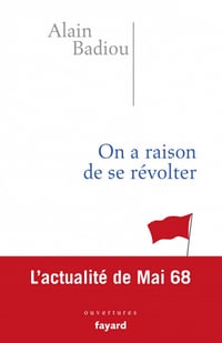 On a raison de se révolter : L’actualité de Mai 68 - Alain Badiou