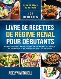 Adelyn Mitchell - Livre de Recettes de Régime Rénal pour Débutants (2024)