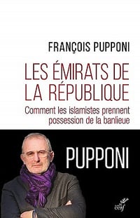 Les émirats de la République : Comment les islamistes prennent possession de la banlieue - François Pupponi (2020)