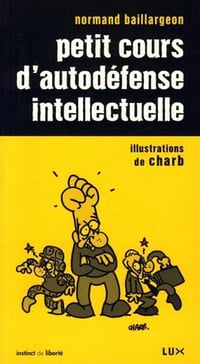 Normand Baillargeon - Petit cours d'autodéfense intellectuelle