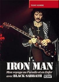 IRON MAN Mon voyage au Paradis et en Enfer avec Black Sabbath - Tony Iommi