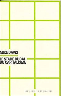 Le Stade Dubaï du capitalisme - Mike Davis