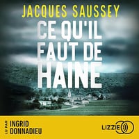 Ce qu'il faut de haine - Jacques Saussey (2024)
