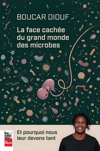 La face cachée du grand monde des microbes - Boucar Diouf (2021)