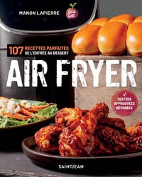 Air Fryer. 107 recettes parfaites de l'entrée aux desserts - Manon Lapierre (2022)