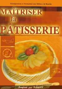 Maîtriser la pâtisserie