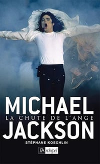 Michael Jackson: La chute de l'ange - Stéphane Koechlin