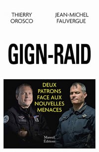 GIGN-RAID - Deux patrons face aux nouvelles menaces - Jean-michel Fauvergue, Thierry Orosco (2020)