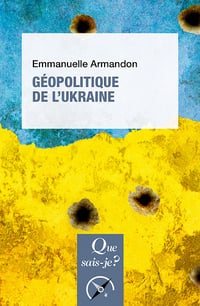 Géopolitique de l'Ukraine - Emmanuelle Armandon (2022)