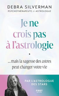 Debra Silverman - Je ne crois pas à l'astrologie: ... mais la sagesse des astres peut changer votre vie (2025)