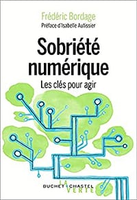 Sobriété numérique: Les clés pour agir - Frédéric Bordage