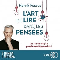 L'Art de lire dans les pensées: Les Secrets du plus grand mentaliste suédois - Henrik Fexeus (2023)
