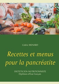 Recettes et menus pour la pancréatite - Cédric Menard (2021)