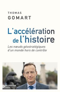 L'accélération de l'histoire : Les nœuds géostratégiques d'un monde hors de contrôle - Thomas Gomart (2024)